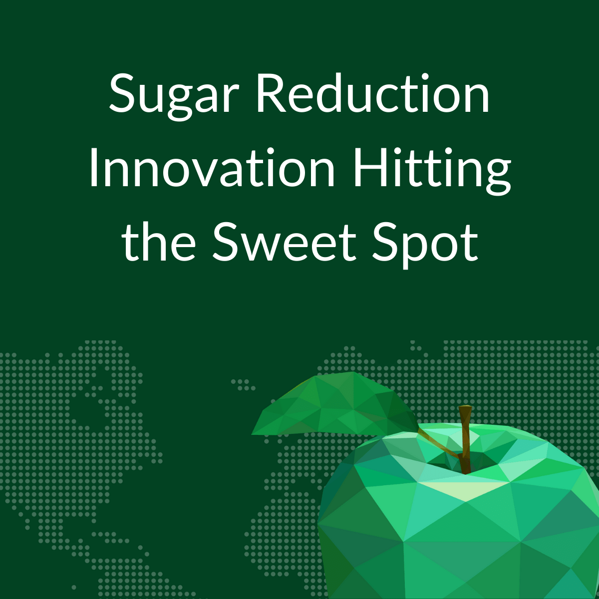 Sugar Reduction sweetness Innovation